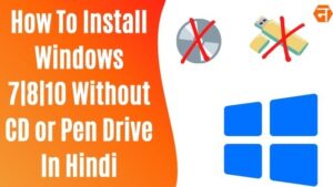 How To Install Windows 7_8_10 Without CD or Pen Drive In Hindi