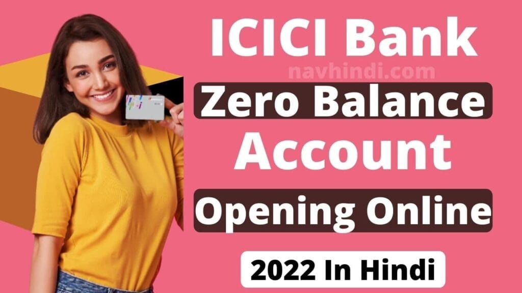 ICICI Bank Zero Balance Account Opening Online 2022 In Hindi
