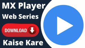 MX Player Web Series Download Kaise Kare in hindi